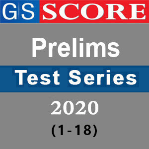 GS Score Prelims Test Series-2020 (1-18) (Questions with Solution)